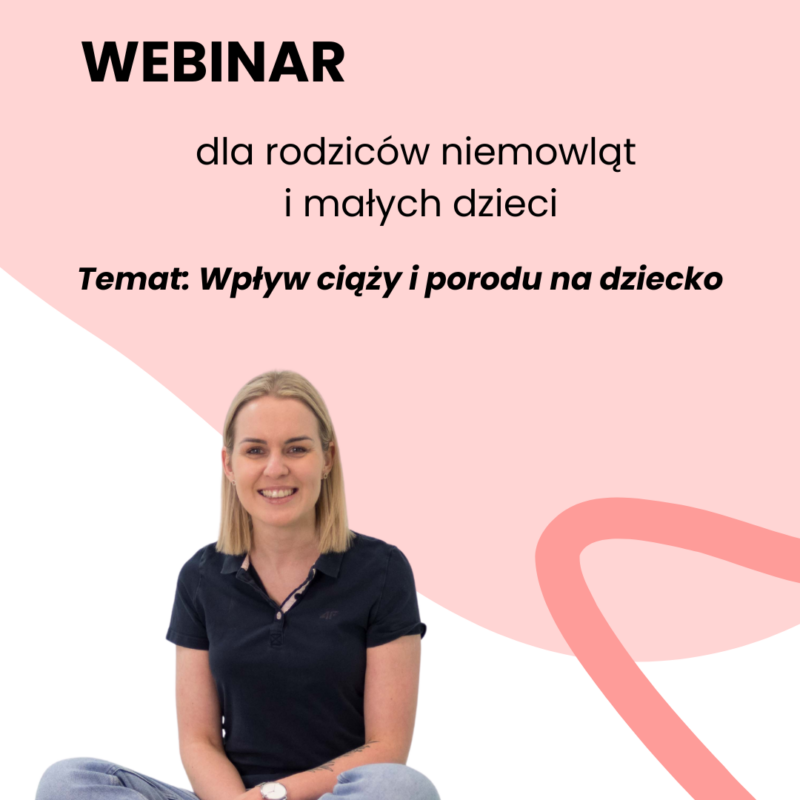 Webinar dla rodziców niemowląt i małych dzieci - Wpływ ciąży i porodu na dziecko